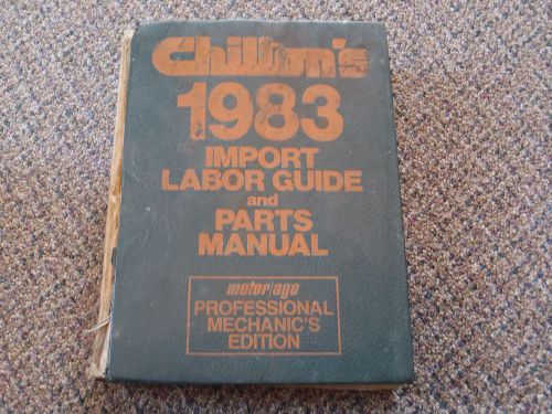 Chilton&#039;s 1983 import labor guide &amp; parts manual professional mechanic&#039;s edition