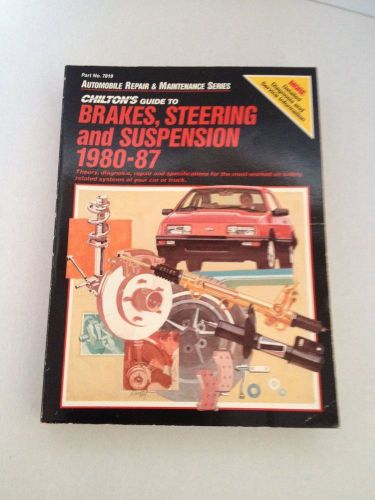 Chilton&#039;s 1980-87 guide to brakes, steering and suspension manual