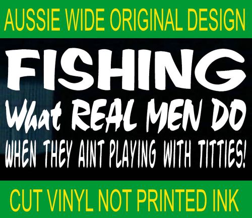 Fishing real men marine grade fishing boat 200mm funny stickers