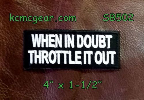 When in doubt throttle it out small badge for biker vest motorcycle patch