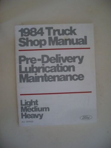 1984 ford truck factory pre-delivery,lubrication,maintenance ,all truck models