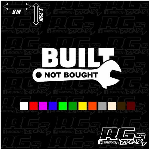 Built not bought decal