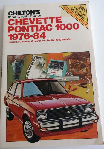 1976-1984 chilton&#039;s auto repair &amp; tune-up guide chevette/ pontiac 1000 #6836