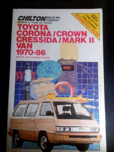 Chilton&#039;s toyota corona, crown cressida, mark ii, camry 1970-1986 by chilton