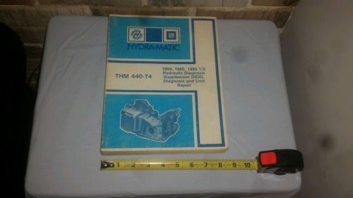 Gm 84 85 1/2 hydra-matic thm 440-t4 hydraulic diagnosis transmission repair book