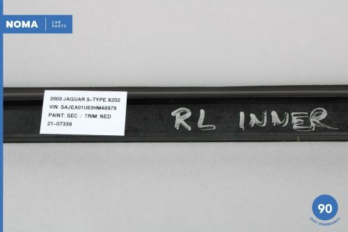 00-08 jaguar s-type x202 rear left driver door window inner molding seal oem