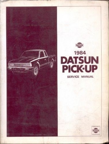 1984 datsun - 720 series pick-up truck - factory repair service manual - nissan