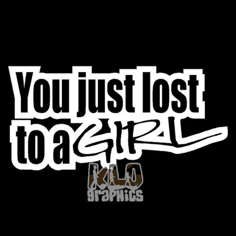 You just lost to a girl sticker  decal subaru haters boost drift jdm honda racer