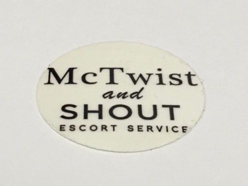 Hard hat sticker, skate board sticker, mctwist and shout escort service