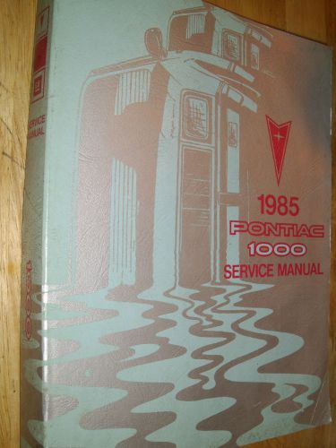 1985 pontiac t 1000 shop manual / original g.m. book / useful t1000 book!!