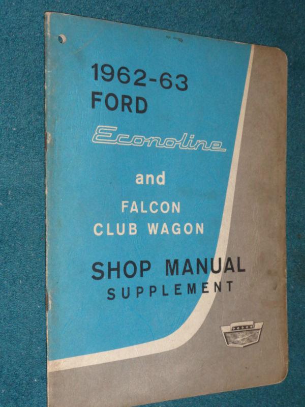 1962 1963 ford econoline van  shop manual orig supplement to 1961 service book