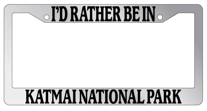 Chrome license plate frame i'd rather be in katmai national park auto accessory