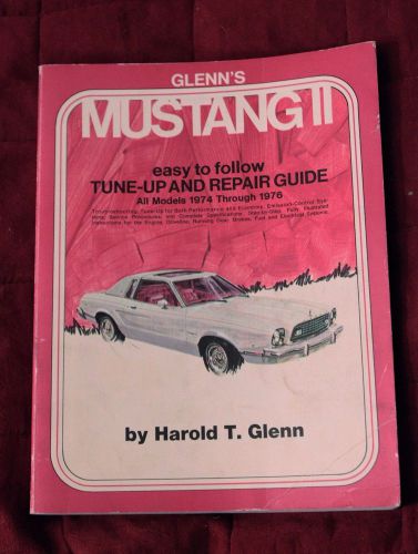 Glenn&#039;s mustang ii easy to follow tune-up and repair guide 1974 thru 1976