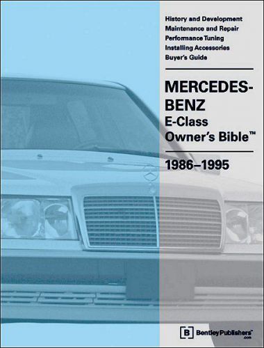 Mercedes-benz e-class (w124) owner&#039;s bible 1986-1995: maintenance, repair, tunin