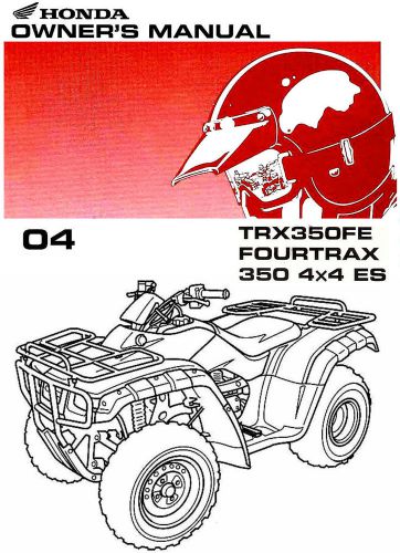 2004 honda trx350fe fourtrax 4x4 es atv owners manual -trx 350 fe fourtrax 4x4