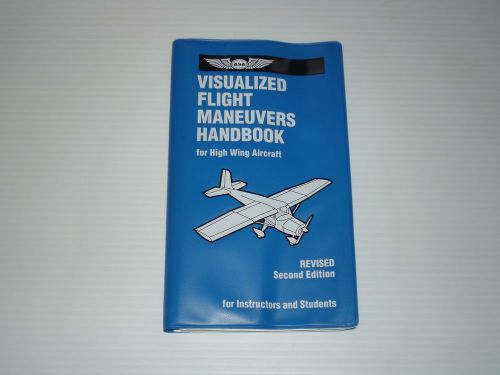 Asa visualized flight maneuvers handbook high wing second edition - used