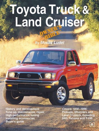 1958-1996 toyota truck and land cruiser owner&#039;s bible: pickups, 4runner, land cr