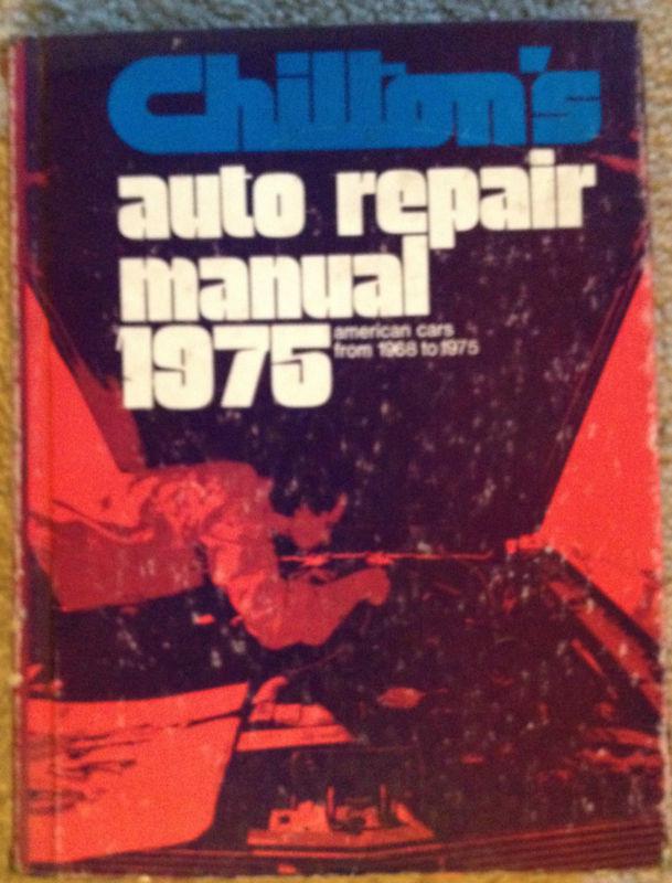 Auto repair manual american cars 1968 to 1975 chilton's