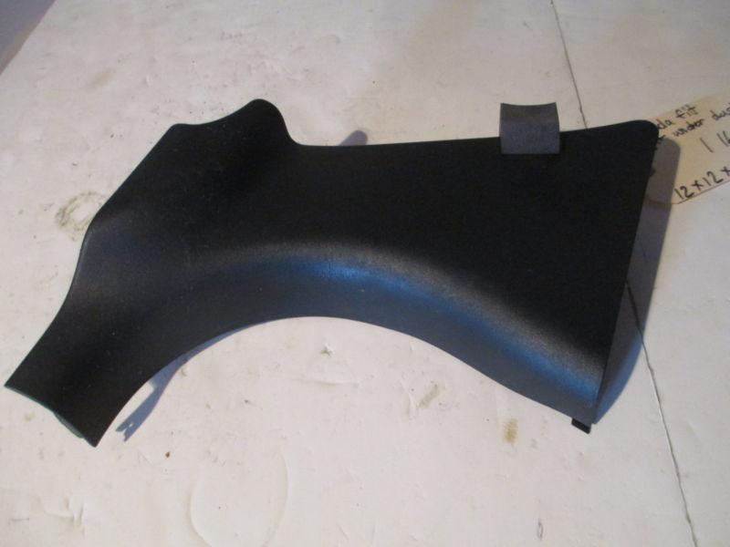 07 08 honda fit sport front right passenger under dash cowl trim plastic cover