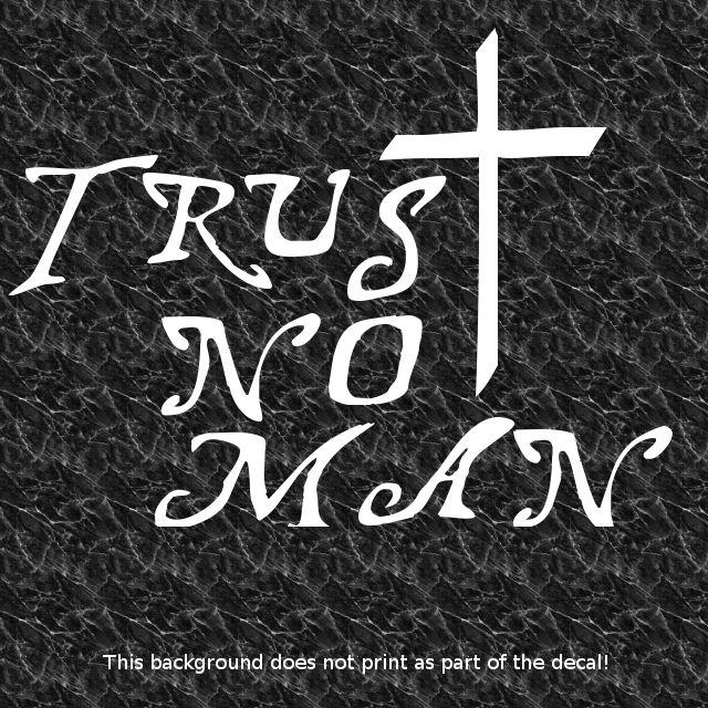 Trust no man christian religious decal sticker jesus christ god heaven earth