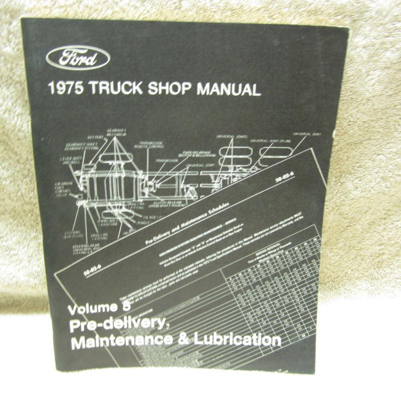 1975 ford truck shop manual volume 5 pre-delivery, maintenance & lubrication