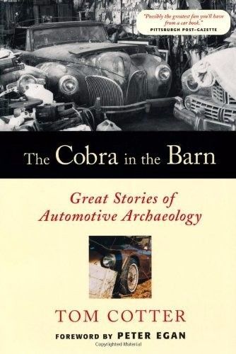 Cobra in the barn - great stories of automotive archaeology book manual king new