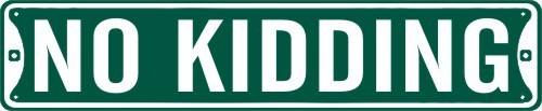 No kidding kiddin street sign garage wall man cave metal 5x24 #60