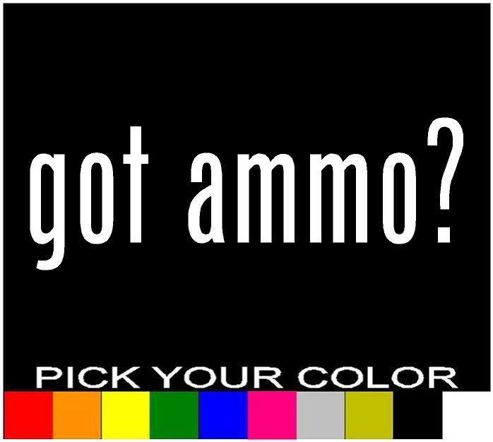 Got ammo? 6" logo decal sticker vinyl car window gun rifle ar-15