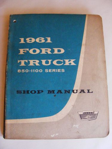 1961 ford truck 850-1100 series shop manual