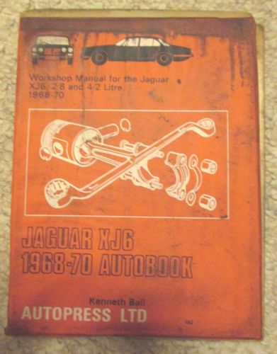 Workshop manual  jaguar  xj6   2.8 &amp; 4.2 litre  1968 - 1970  autopress ltd