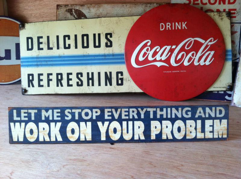 Let me stop and work on your problem metal sign.garage shop,man cave.