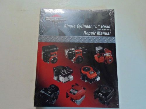 2001 briggs &amp; stratton single cylinder &#034;l&#034; head repair manual new built after 81