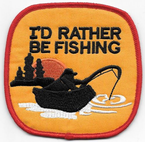 I&#039;d rather be fishing patch 3-5/8 inches long size new