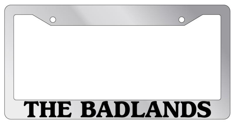 Chrome license plate frame the badlands auto accessory novelty