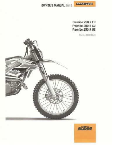 Ktm owners manual 2015 freeride 250 r eu, freeride 250 r au &amp; freeride 250 r us