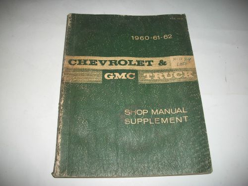 Original 1960-1961-1962 chevrolet + gmc truck shop manual supplement cmystor4mor