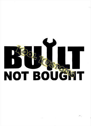 Vinyl decal sticker built not bought...car truck window