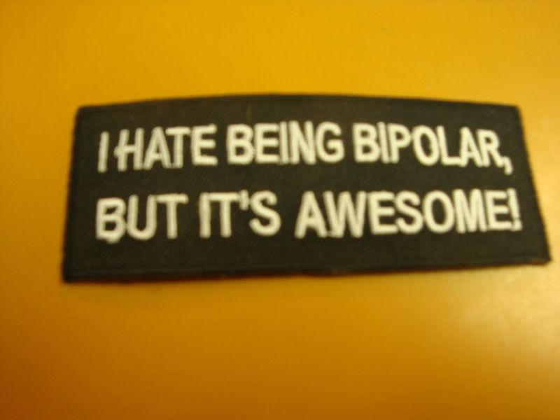 I hate being bipolar it's awesome biker patch new!!