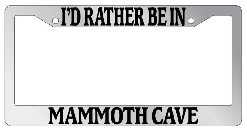 Chrome license plate frame i'd rather be in mammoth cave auto accessory novelty