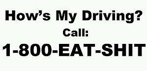 Hows my driving call 1-800-eat-$hit  funny car vinyl decal window sticker