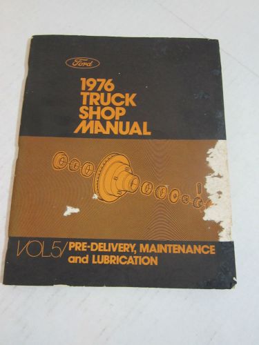 1976 ford truck shop manual volume 5 pre delivery maintenance lubrication