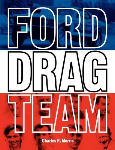 Ford drag team book~factory documents~reports~interviews w/legends~nhra~new