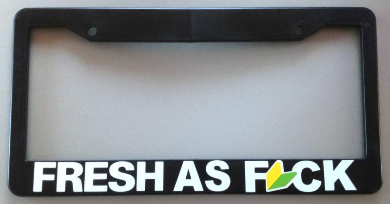 Fresh as f*ck license plate frame jdm honda toyota acura nismo civic subaru wrx