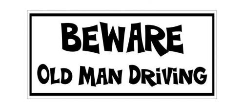 Beware old man driving elderly funny grandma gift decal bumper sticker car truck