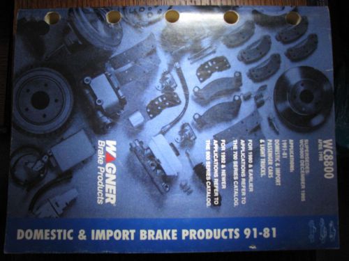 Wagner brake products domestic &amp; import 1991 thru 1981 wc880 printed april 1998