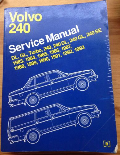 Volvo 240 service manual 1983-1993 dl, gl, turbo, 240, 240 dl, 240 gl, 240 se