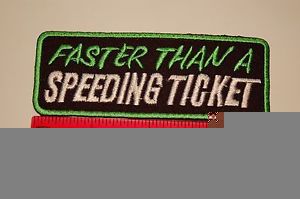 &#034;faster than a speeding ticket&#034; deluxe biker patch