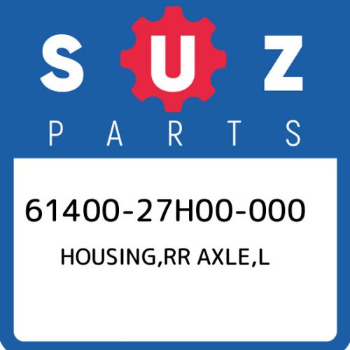 61400-27h00-000 suzuki housing,rr axle,l 6140027h00000, new genuine oem part