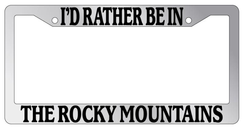 Chrome license plate frame i'd rather be in the rocky mountains auto accessory