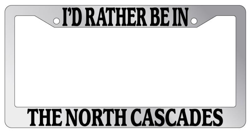 Chrome license plate frame i'd rather be in the north cascades auto accessory